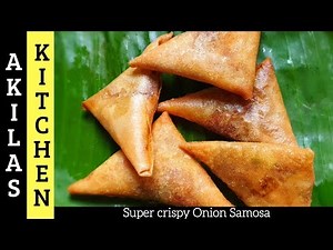 Super crispy Onion Samosa | how to make Onion Samosa | Akilas Kitchen