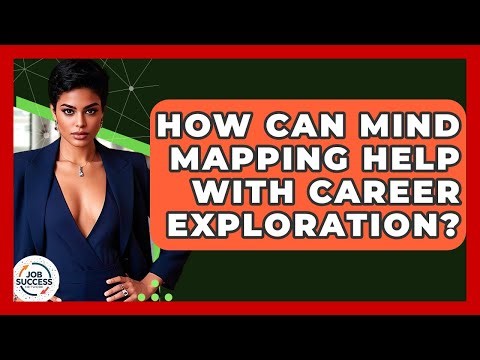 How Can Mind Mapping Help With Career Exploration? - Job Success Network