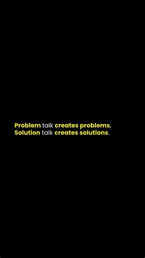 Problem talk creates problems.Solution talk creates solutions..#mindset #growth #discipline