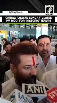 ‘I wish he spends even longer tenure’ Chirag Paswan congratulares PM Modi for ‘historic’ tenure