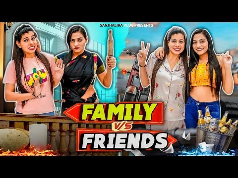 Family vs Friends | Sanjhalika Vlog