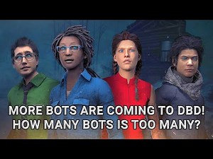 Dead By Daylight adding more bots! What do you think? Community Discussion!
