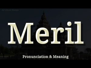 Meril - Pronunciation and Meaning