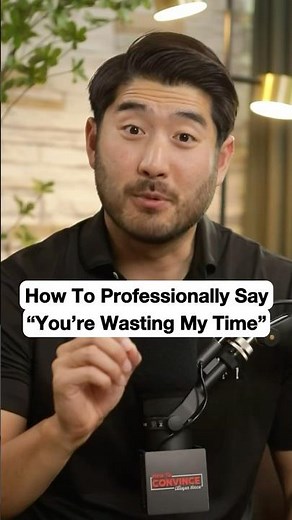 How To Professionally Say “You’re Wasting My Time” #communicationskills