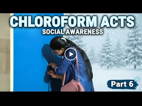 Chloroform Act: || Part 6 || Social Awareness Act Must Watch for Everyone’s Safety!