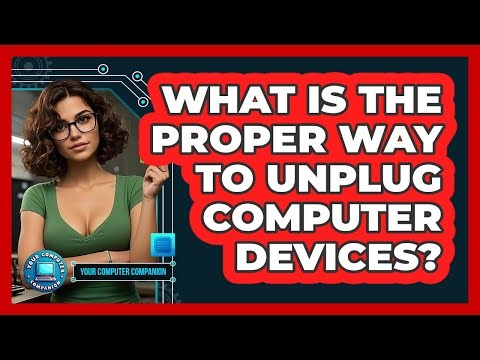 What Is The Proper Way To Unplug Computer Devices?