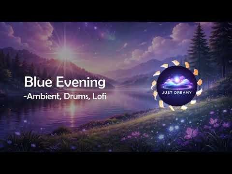 Blue Evening | Crafted Ambient Music for Calm Nights & Reflection