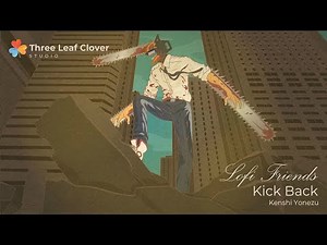 [1 HOUR] Chainsaw Man - Opening Full [Lofi Friends Piano Cover] Kick Back by Kenshi Yonezu