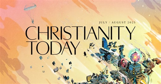 July/August 2025 - Volume 69, Issue 4 - Christianity Today