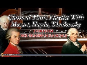 Classical Music Playlist With Mozart, Haydn, Tchaikovsky - I Virtuosi del Teatro alla Scala