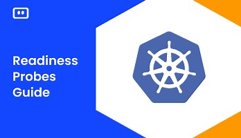 Kubernetes Readiness Probe: Guide & Examples
