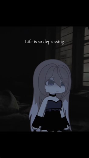 #fyp #gacha #relateable #viral Life is depressing