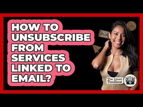 How To Unsubscribe From Services Linked To Email?