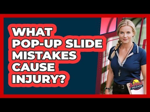 What Pop-Up Slide Mistakes Cause Injury?