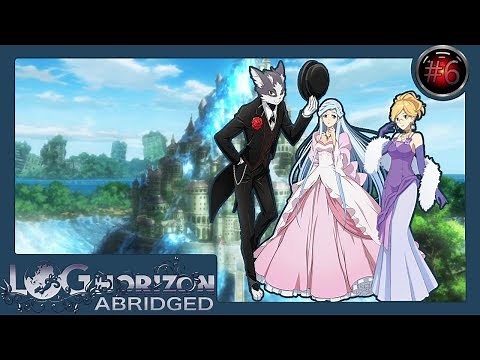 Log Horizon Abridged Episode 6