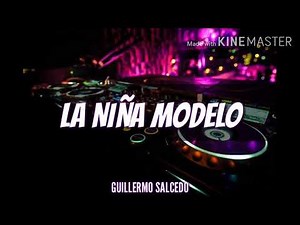 LA NIÑA MODELO - EL ORIGINAL { Guillermo Salcedo Sonido Impactante Vol 7}