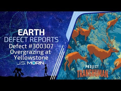Defect Report: Overgrazing at Yellowstone, a Project Transhuman video