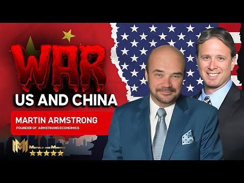 MARTIN ARMSTRONG | WAR: US and China, EU, Ukr, Rus, Gold flows, market impacts+