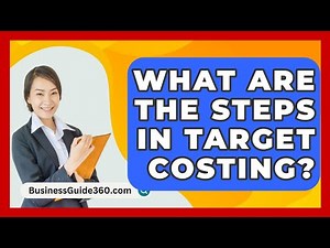 What Are The Steps In Target Costing? - BusinessGuide360.com