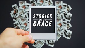 6.5.2022 Stories of God's Grace - Part 1