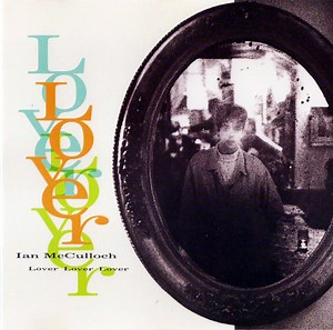 Ian McCulloch - Lover, Lover, Lover