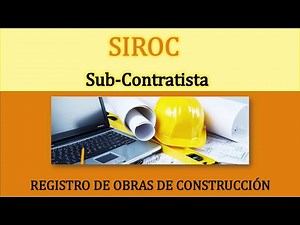 SIROC_COMO REGISTRAR UNA OBRA DE CONSTRUCCIÓN EN SIROC_SUBCONTRATISTA