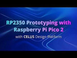 RP2350 Prototyping with Raspberry Pi Pico 2 and the CELUS Design Platform