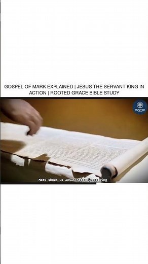 Gospel of Mark Explained | Jesus the Servant King in Action | Rooted Grace Bible Study
