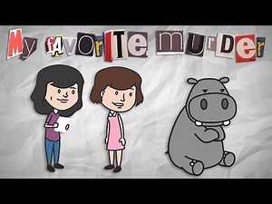 My Favorite Murder ANIMATED - Mugs the Hippo