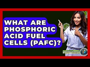 What Are Phosphoric Acid Fuel Cells (PAFC)? - Earth Science Answers