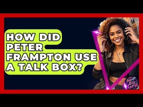 How Did Peter Frampton Use A Talk Box? - Pop Music Gurus
