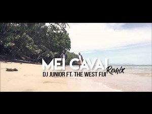 DJ Junior - Mei Cavai ft. The West Fiji (Remix)
