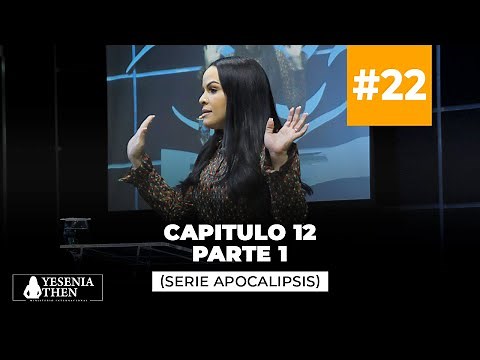 Capitulo 12 ( Apocalipsis) Parte #1 | ► Pastora Yesenia Then