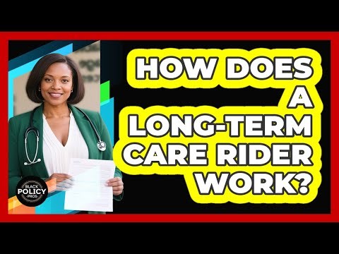 How Does A Long-Term Care Rider Work?