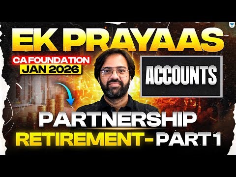 CA Foundation Jan 2026 | Retirement Part 1 - Partnership II | Accounts | ICAI | CA Rakesh Kalra