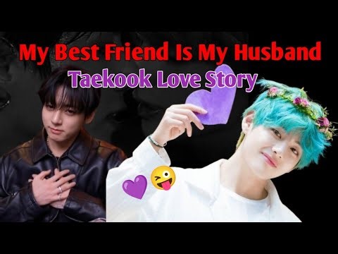 My Best Friend Is My Husband 😜💜 Taekook ONESHORT
