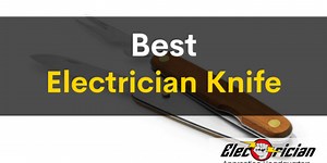 Best Electrician Knife: Top 7 of 2026 (Pocket, Hawkbill & Wire Skinning) - Electrician Apprentice HQ