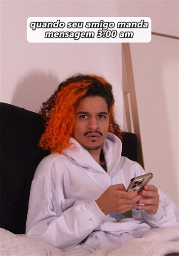 quando seu amigo manda mensagem as 3:00 am #irmaosnatu | amigo