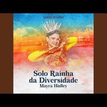 Solo Rainha da Diversidade (Mayra Hislley)
