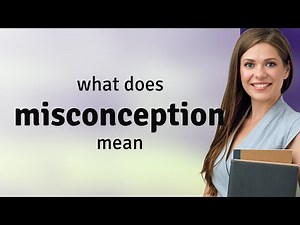 Misconception — what is MISCONCEPTION definition