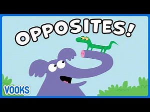 Opposites for Kids! | Read Aloud Kids Books | Vooks Narrated Storybooks
