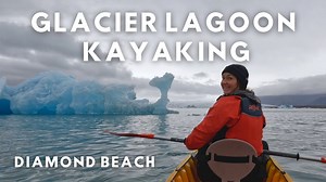 Kayaking through glacial icebergs at Diamond Beach!