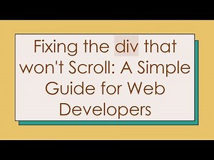 Fixing the div that won't Scroll: A Simple Guide for Web Developers