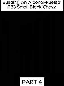 Building An Alcohol-Fueled 383 Small Block Chevy | Enginebuildcar1