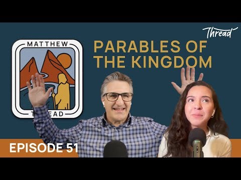 Episode 51: Parables of the Kingdom
