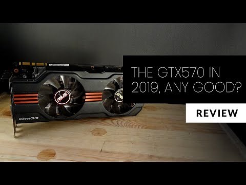 Can A GTX 570 with Just 1.28Gb VRAM Hold Up in 2019? | GPU Review