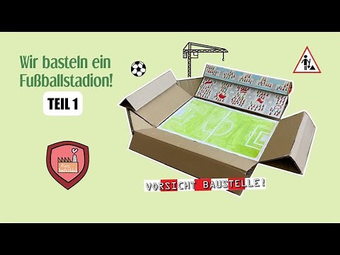 Wir basteln ein Fußballstadion! TEIL 1/2