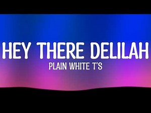Plain White T's - Hey There Delilah (Lyrics)