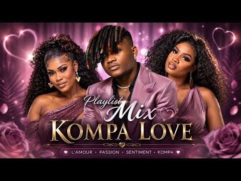 ❤️ Haitian Kompa Love 2026 🌹 | Best Romantic Kompa Mix 💃 Nonstop Love Songs & Sweet Memories