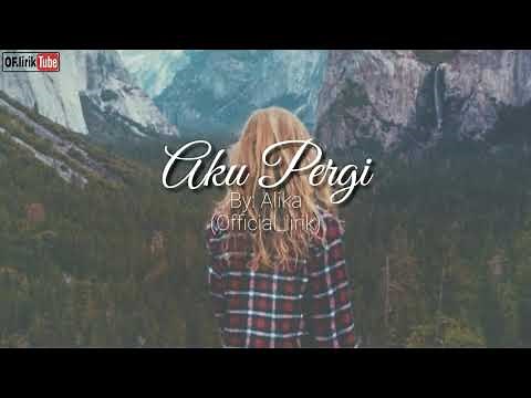 Alika - Aku Pergi (lirik)